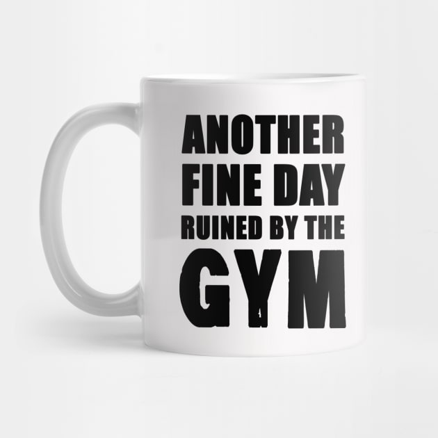 Another Fine Day Ruined by the Gym by AllThingsNerdy